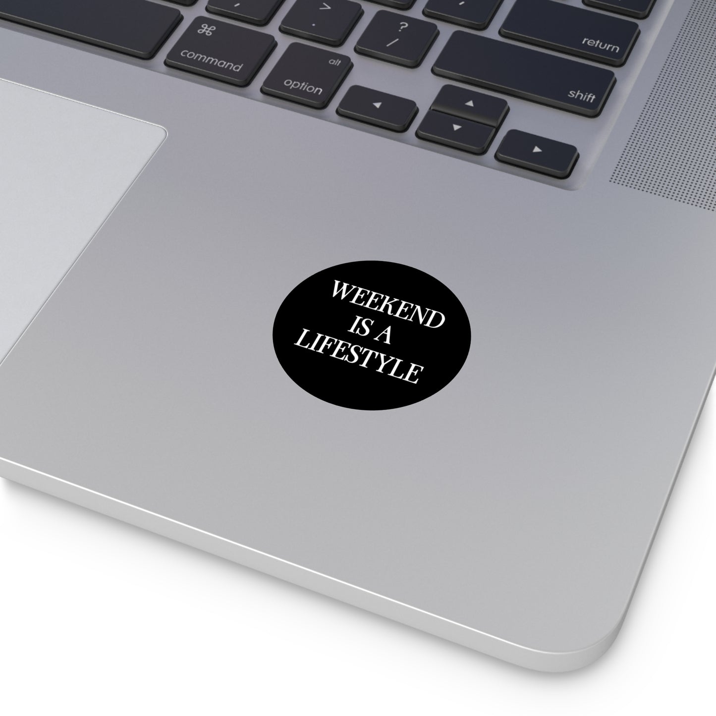 Weekend Is A Lifestyle™ Sticker — Round Vinyl